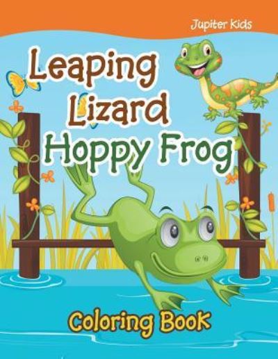 Cover for Jupiter Kids · Leaping Lizard Hoppy Frog Coloring Book (Paperback Book) (2016)