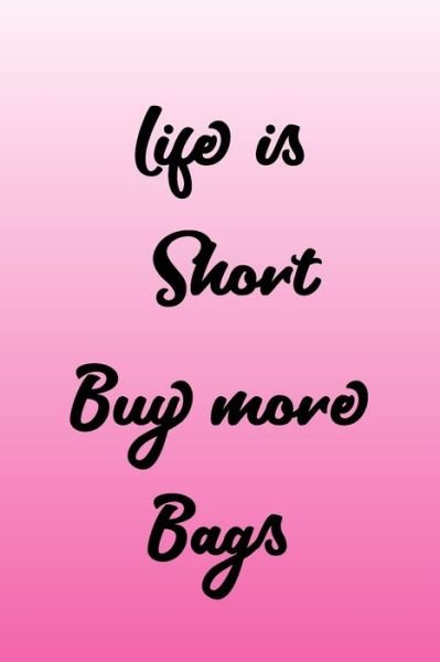Cover for Pb Journals · Life Is Short Buy More Bags (Paperback Book) (2019)