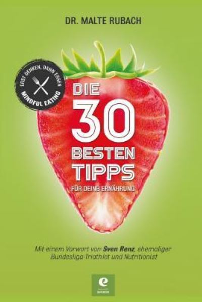 Cover for Malte Rubach · Die 30 Besten Tipps Fur Deine Ernahrung (Paperback Book) (2018)