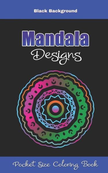 Cover for Amazing Color Art · Mandala Designs Pocket Size Coloring Book Black Background (Taschenbuch) (2018)