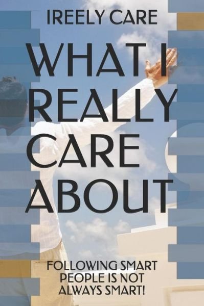 Cover for Ireely Care · What I Really Care about (Paperback Bog) (2018)