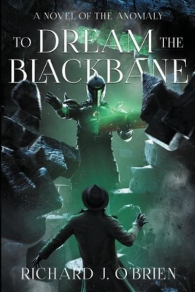 Cover for Richard J O'Brien · To Dream the Blackbane: A Novel of the Anomaly (Pocketbok) (2018)