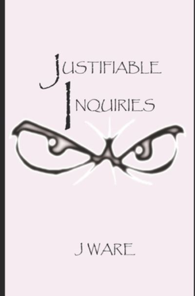 Cover for J Ware · Justifiable Inquiries - Justified (Pocketbok) (2019)