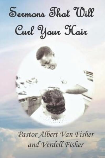 Cover for Dr. Albert  Van Fisher · Sermons That Will Curl Your Hair (Paperback Book) (2019)