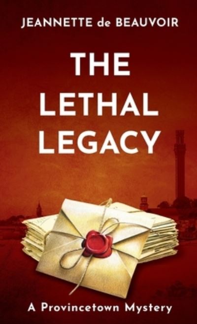 The Lethal Legacy: A Provincetown Mystery - Sydney Riley - Jeannette De Beauvoir - Bücher - Homeport Press - 9781734053357 - 1. Oktober 2020