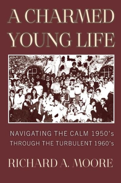A Charmed Young Life - Richard Moore - Livres - Richard Moore - 9781736231357 - 1 février 2022