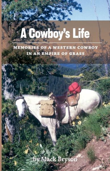 Cover for Mack Bryson · A Cowboy's Life: Memories of a Western Cowboy in an Empire Of Grass (Paperback Book) (2013)