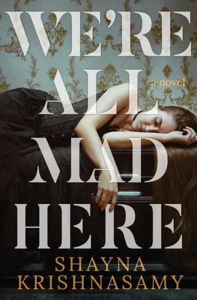 Cover for Shayna Krishnasamy · We're All Mad Here (Paperback Book) (2021)