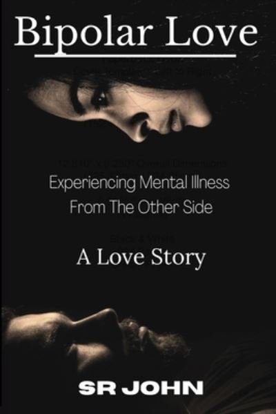 Bipolar Love Experiencing Mental Illness from the Other Side - Sr John - Libros - LoGreco, Bruno - 9781777243357 - 1 de agosto de 2022