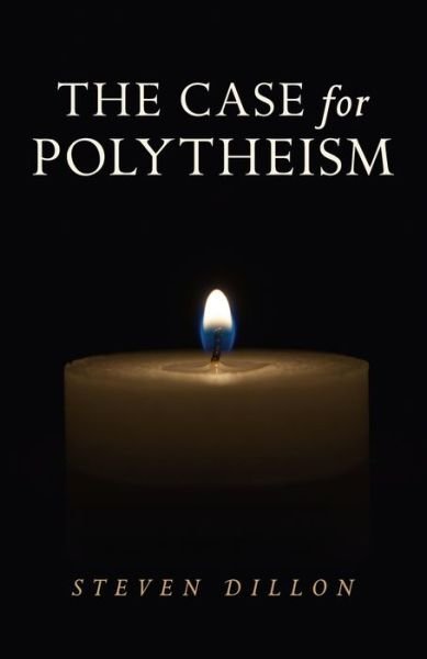 Cover for Steven Dillon · The Case for Polytheism (Paperback Book) (2015)