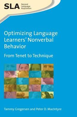 Optimizing Language Learners’ Nonverbal Behavior: From Tenet to Technique - Second Language Acquisition - Tammy Gregersen - Books - Channel View Publications Ltd - 9781783097357 - March 8, 2017
