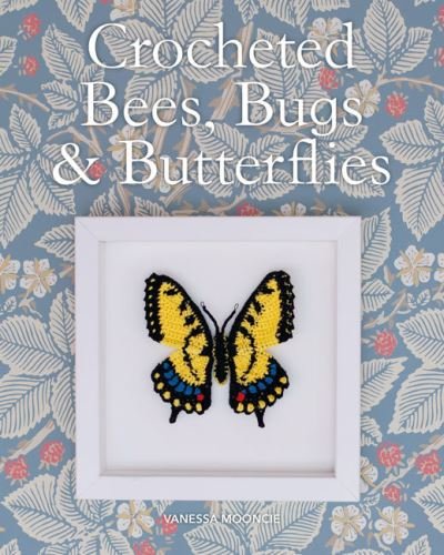 Cover for Vanessa Mooncie · Crocheted Bees, Bugs &amp; Butterflies (Paperback Bog) (2022)