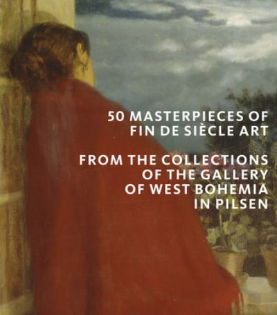 Cover for Roman Musil · 50 Masterpieces of Czech Fin de Siecle Art: From the Collections of The Gallery of West Bohemia in Pilsen (Taschenbuch) (2023)