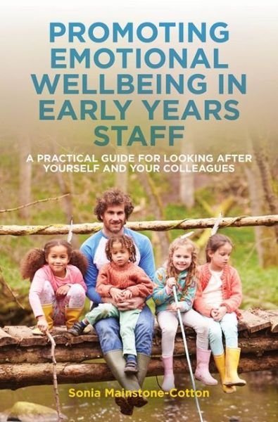 Cover for Sonia Mainstone-Cotton · Promoting Emotional Wellbeing in Early Years Staff: A Practical Guide for Looking after Yourself and Your Colleagues (Paperback Bog) (2017)