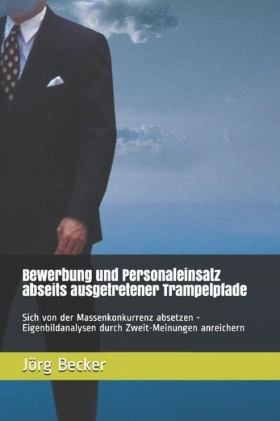 Cover for Jörg Becker · Bewerbung und Personaleinsatz abseits ausgetretener Trampelpfade (Taschenbuch) (2019)