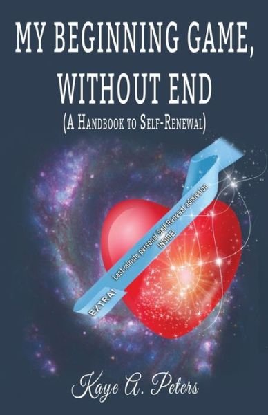 Cover for Kaye a Peters · My Beginning Game, Without End (A Handbook of Self-Renewal) (Paperback Book) (2019)