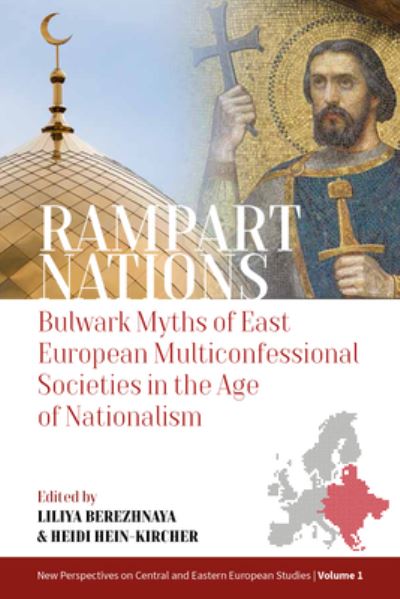 Cover for Liliya Berezhnaya · Rampart Nations: Bulwark Myths of East European Multiconfessional Societies in the Age of Nationalism - New Perspectives on Central and Eastern European Studies (Paperback Book) (2022)
