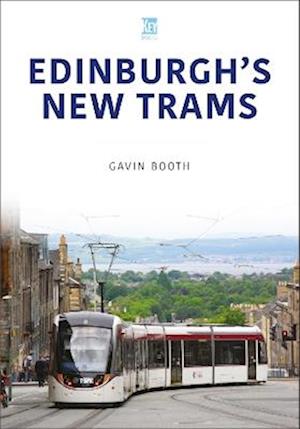 Edinburgh's New Trams - Gavin Booth - Books - Key Publishing Ltd - 9781836320357 - June 16, 2025