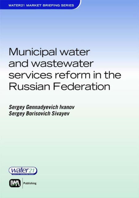 Cover for Sergey Ivanov · Municipal Water and Wastewater Services Reform in the Russian Federation (Paperback Book) (2007)