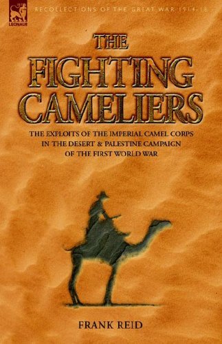 Cover for Frank Reid · The Fighting Cameliers - The Exploits of the Imperial Camel Corps in the Desert and Palestine Campaign of the Great War (Gebundenes Buch) (2006)
