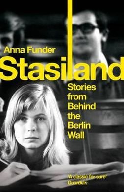 Stasiland: Stories from Behind the Berlin Wall - Anna Funder - Kirjat - Granta Books - 9781847083357 - torstai 1. syyskuuta 2011