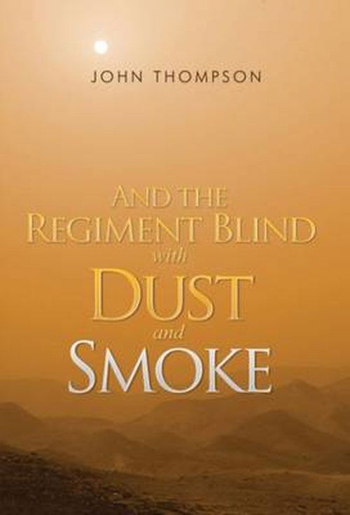 Cover for John Thompson · And the Regiment Blind with Dust and Smoke (Paperback Bog) (2014)