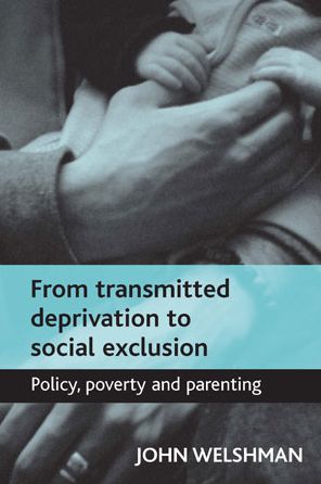 Cover for John Welshman · From transmitted deprivation to social exclusion: Policy, poverty, and parenting (Hardcover Book) (2012)