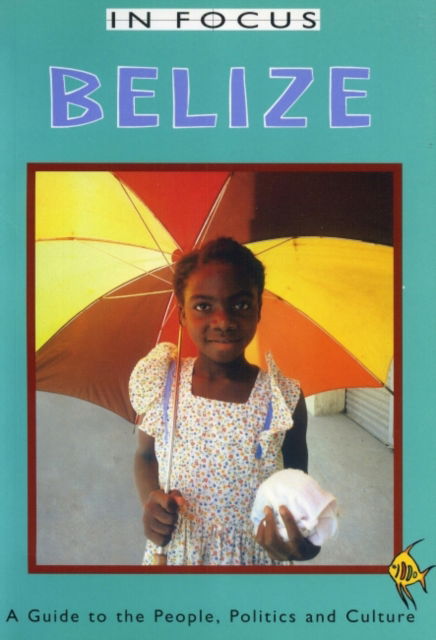 Cover for Ian Peedle · Belize In Focus: A Guide to the People, Politics and Culture - Latin America In Focus (Paperback Book) (1999)