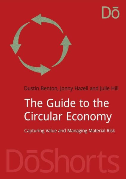 Cover for Dustin Benton · The Guide to the Circular Economy: Capturing Value and Managing Material Risk - DoShorts (Pocketbok) (2015)