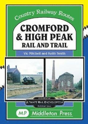 Cover for Vic Mitchell · Cromford And High Peak.: by Rail and Trail - Country Railway Routes. (Hardcover Book) (2019)