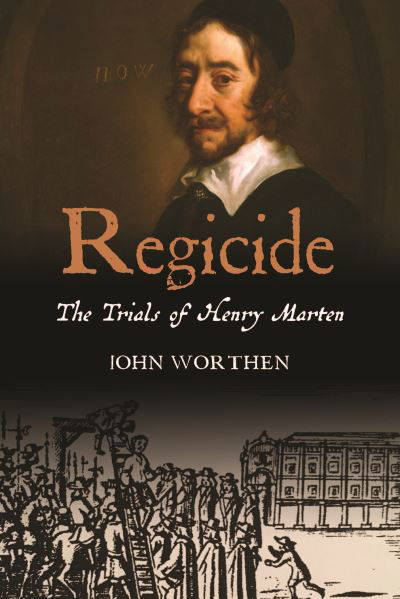 Cover for John Worthen · Regicide: The Trials of Henry Marten (Hardcover bog) (2022)