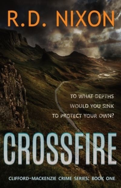 Crossfire - R.D. Nixon - Books - Hobeck Books Limited - 9781913793357 - July 6, 2021