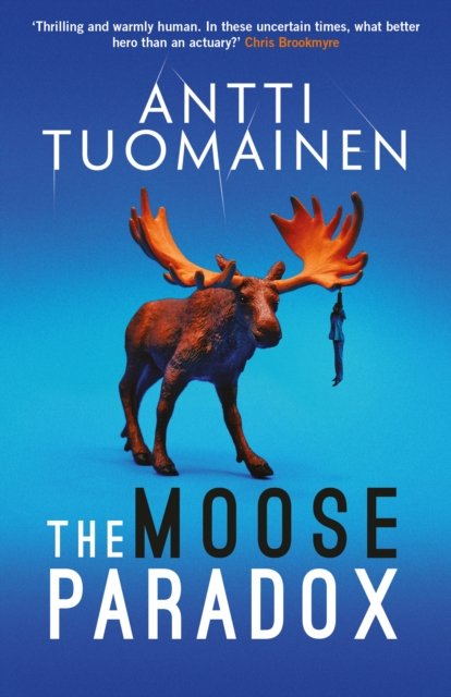 Cover for Antti Tuomainen · The Moose Paradox: The outrageously funny, tense sequel to the No. 1 bestselling The Rabbit Factor (Paperback Bog) (2023)