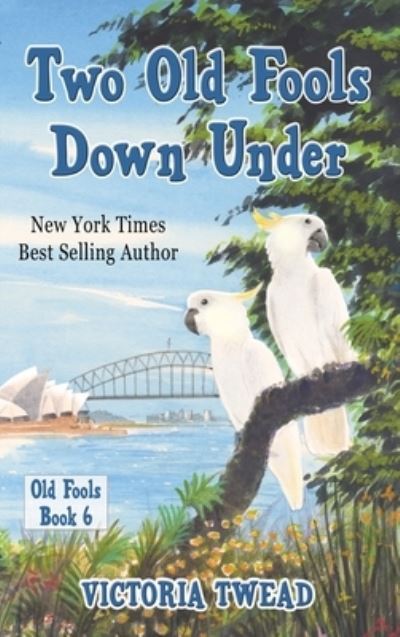 Cover for Victoria Twead · Two Old Fools Down Under - Old Fools (Hardcover Book) (2021)