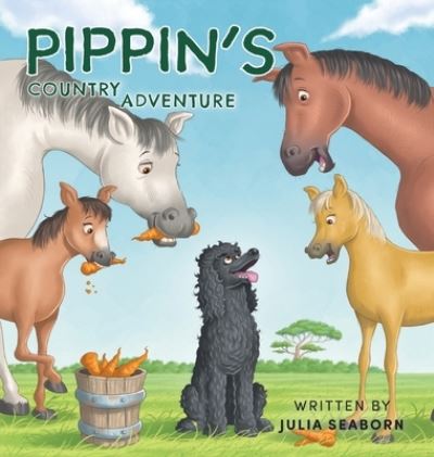 Cover for Julia Seaborn · Pippin's Country Adventure (Hardcover Book) (2021)