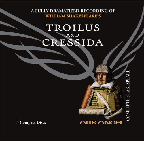 Cover for William Shakespeare · Troilus and Cressida (Arkangel Shakespeare - Fully Dramatized) (Arkangel Complete Shakespeare) (Audiobook (CD)) [Unabridged edition] (2005)