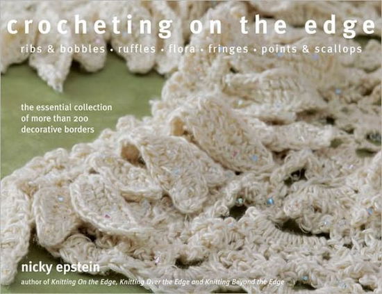 Cover for Nicky Epstein · Crocheting on the Edge: Ribs and Bobbles* Ruffles* Flora* Fringes* Points and Scallops (Hardcover Book) (2008)