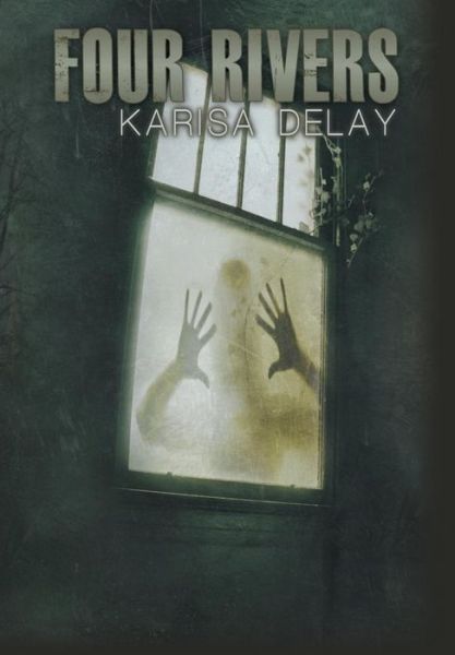 Cover for Karisa Delay · Four Rivers (Hardcover Book) (2014)