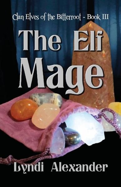 Cover for Lyndi Alexander · The Elf Mage: Clan Elves of the Bitterroot (Paperback Bog) (2012)