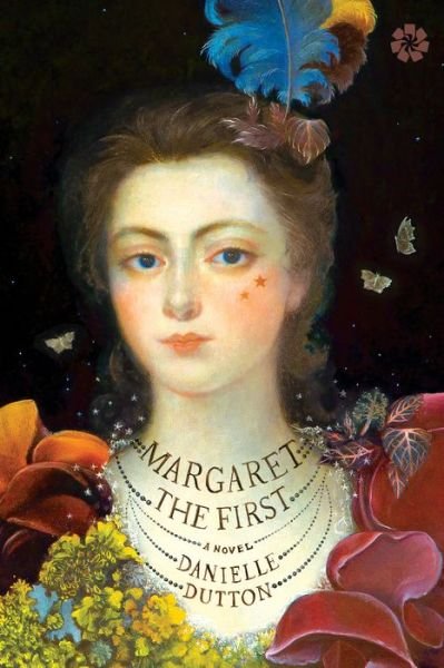Cover for Danielle Dutton · Margaret the first (Buch) (2016)