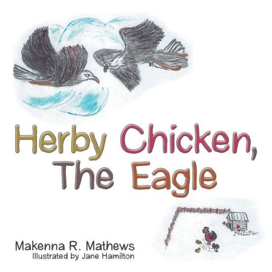 Cover for Makenna R Mathews · Herby Chicken, the Eagle (Paperback Book) (2018)