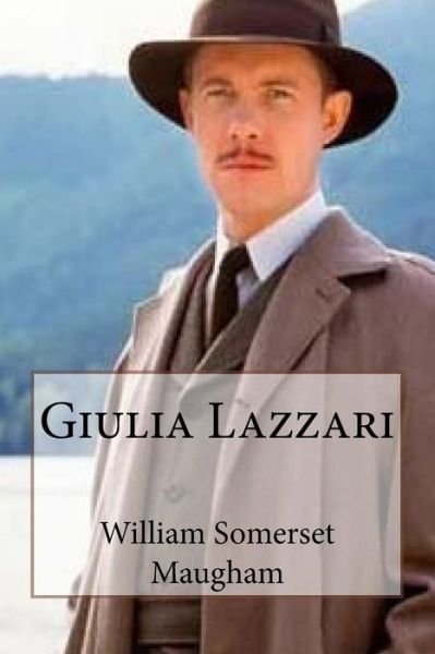 Giulia Lazzari - William Somerset Maugham - Livres - Createspace Independent Publishing Platf - 9781975610357 - 18 août 2017