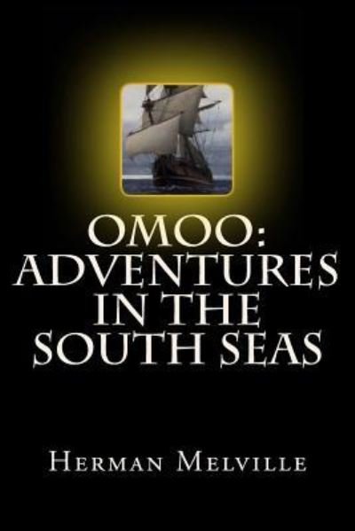 Omoo - Herman Melville - Boeken - Createspace Independent Publishing Platf - 9781976105357 - 5 september 2017
