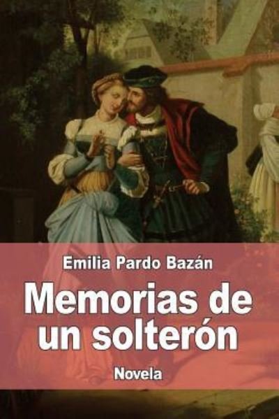 Cover for Emilia Pardo Bazan · Memorias de un solteron (Paperback Book) (2017)