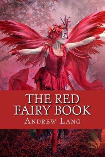 The Red Fairy Book - Andrew Lang - Books - Createspace Independent Publishing Platf - 9781976189357 - September 7, 2017