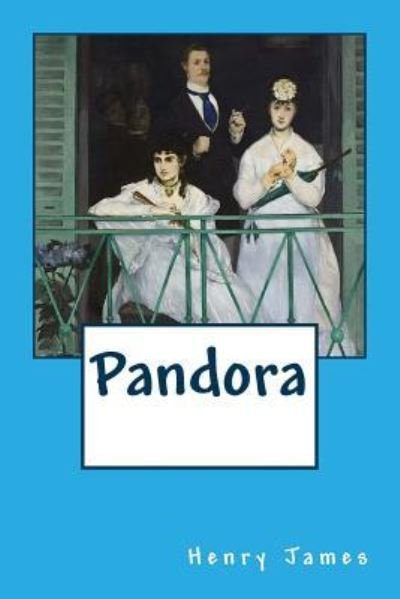 Pandora - Henry James - Książki - Createspace Independent Publishing Platf - 9781978338357 - 16 października 2017