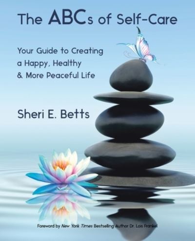 Sheri E Betts · The Abcs of Self-Care: Your Guide to Creating a Happy, Healthy & More Peaceful Life (Paperback Book) (2021)