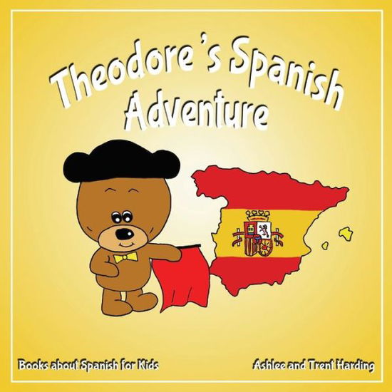 Cover for Ashlee Harding · Theodore's Spanish Adventure (Paperback Book) (2018)