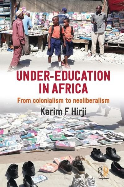 Cover for Karim Hirji · Under-Education in Africa: From Colonialism to Neoliberalism (Paperback Bog) (2019)