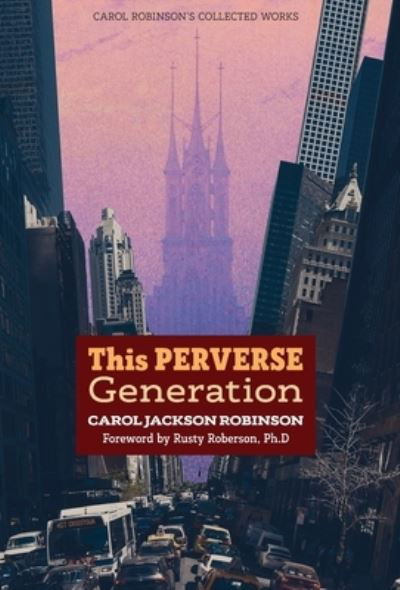 Cover for Carol Jackson Robinson · This Perverse Generation (Hardcover Book) (2021)